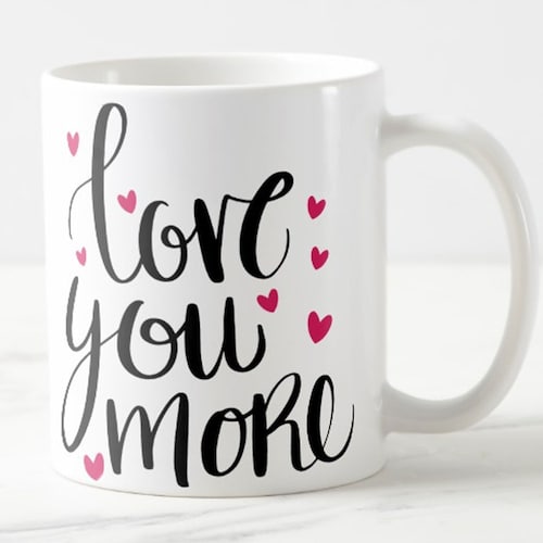 Buy Love You More Mug