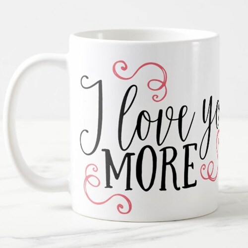 Buy I Love You More Mug